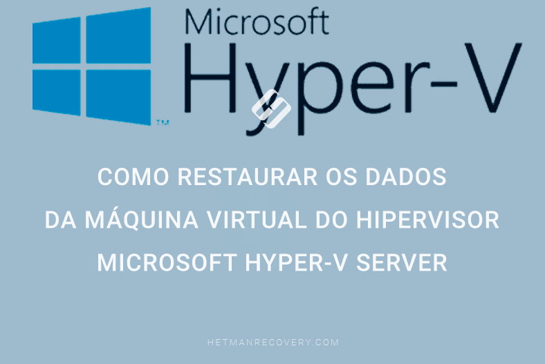 Como restaurar os dados da máquina virtual do hipervisor Microsoft Hyper-V Server