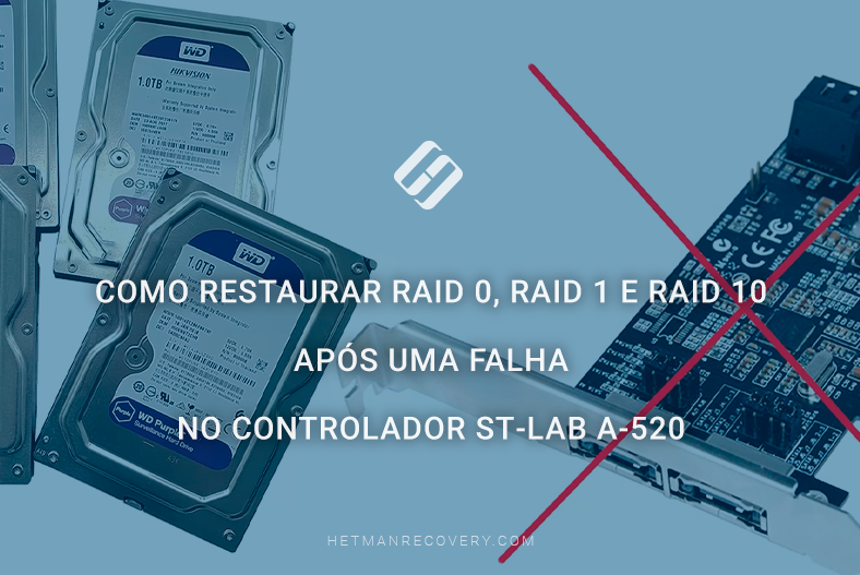 Como restaurar RAID 0, RAID 1 e RAID 10 após uma falha no controlador ST‑Lab A‑520 Como restaurar RAID 0, RAID 1 e RAID 10 após uma falha no controlador ST‑Lab A‑520