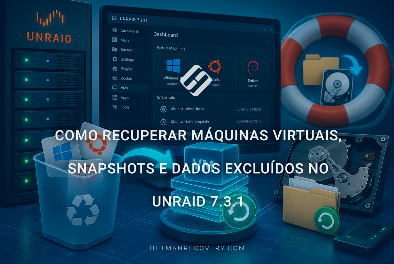 Como recuperar máquinas virtuais, snapshots e dados excluídos no Unraid 7.3.1