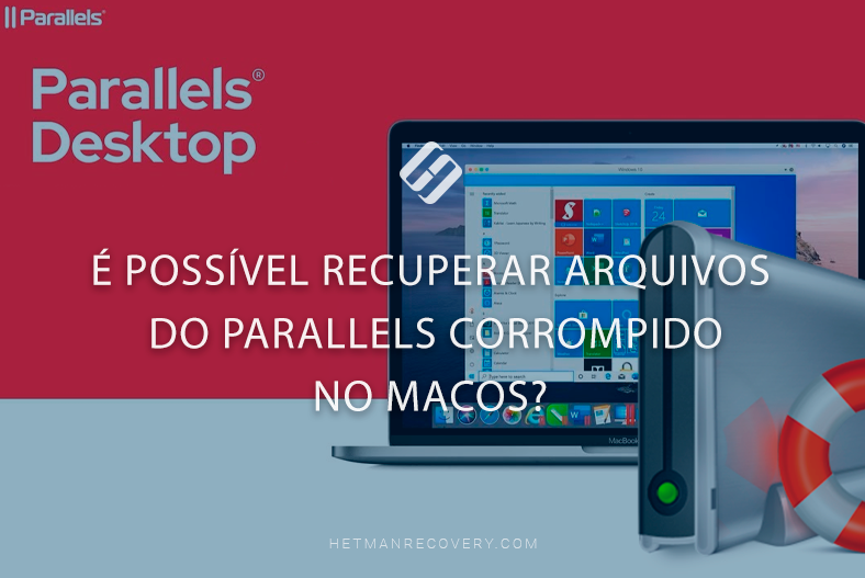 É possível recuperar arquivos do Parallels corrompido no macOS? É possível recuperar arquivos do Parallels corrompido no macOS?