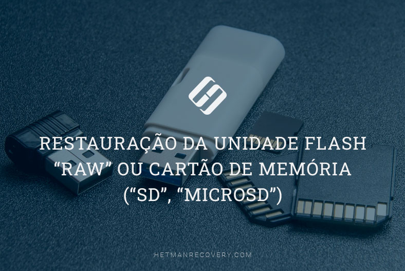 Restauração da unidade flash “RAW” ou cartão de memória (“SD”, “MicroSD”)
