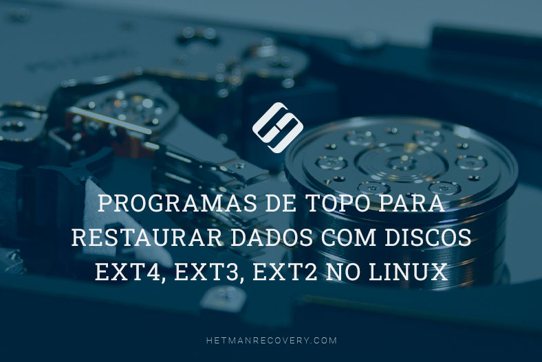 Programas de topo para restaurar dados com discos Ext4, Ext3, Ext2 no Linux