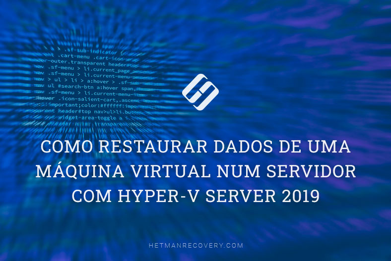 Como restaurar dados de uma máquina virtual num servidor com Hyper-V Server 2019