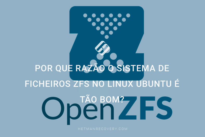 Por que razão o sistema de ficheiros ZFS no Linux Ubuntu é tão bom?