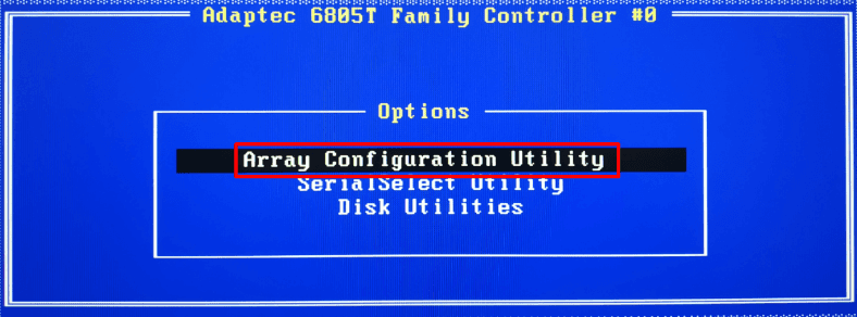 В адаптивном меню настроек Adaptec ASR-6805T выберите пункт «Array Configuration Utility».